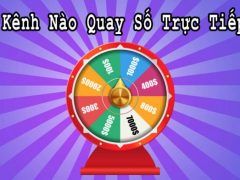 Kênh quay xổ số trực tiếp